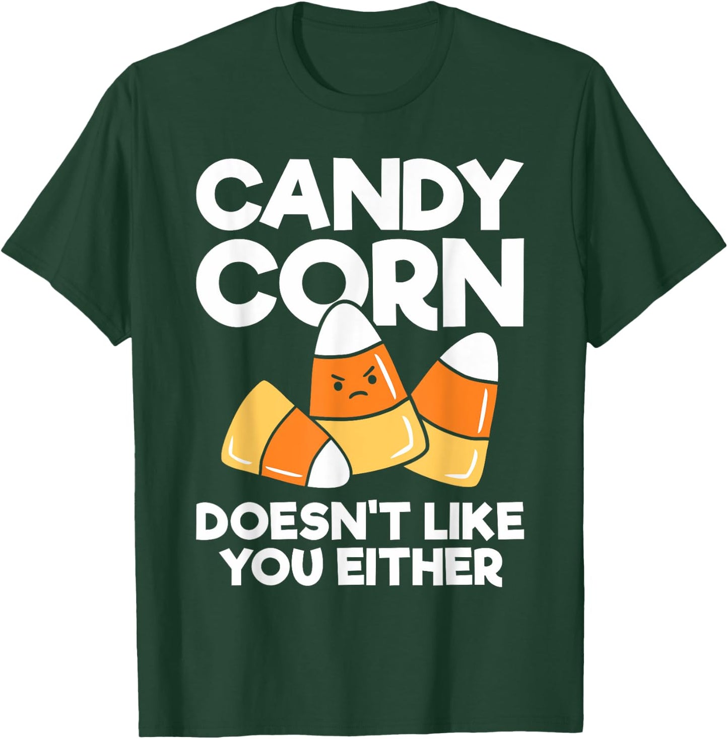 Candy Corn Doesn't Like You Either Funny Halloween T-Shirt - T-Shirt | Forest