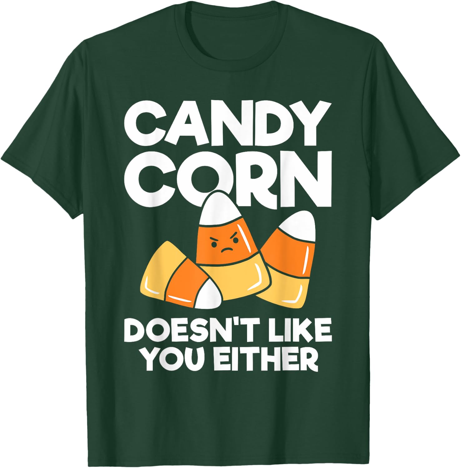 Candy Corn Doesn't Like You Either Funny Halloween T-Shirt - T-Shirt | Forest