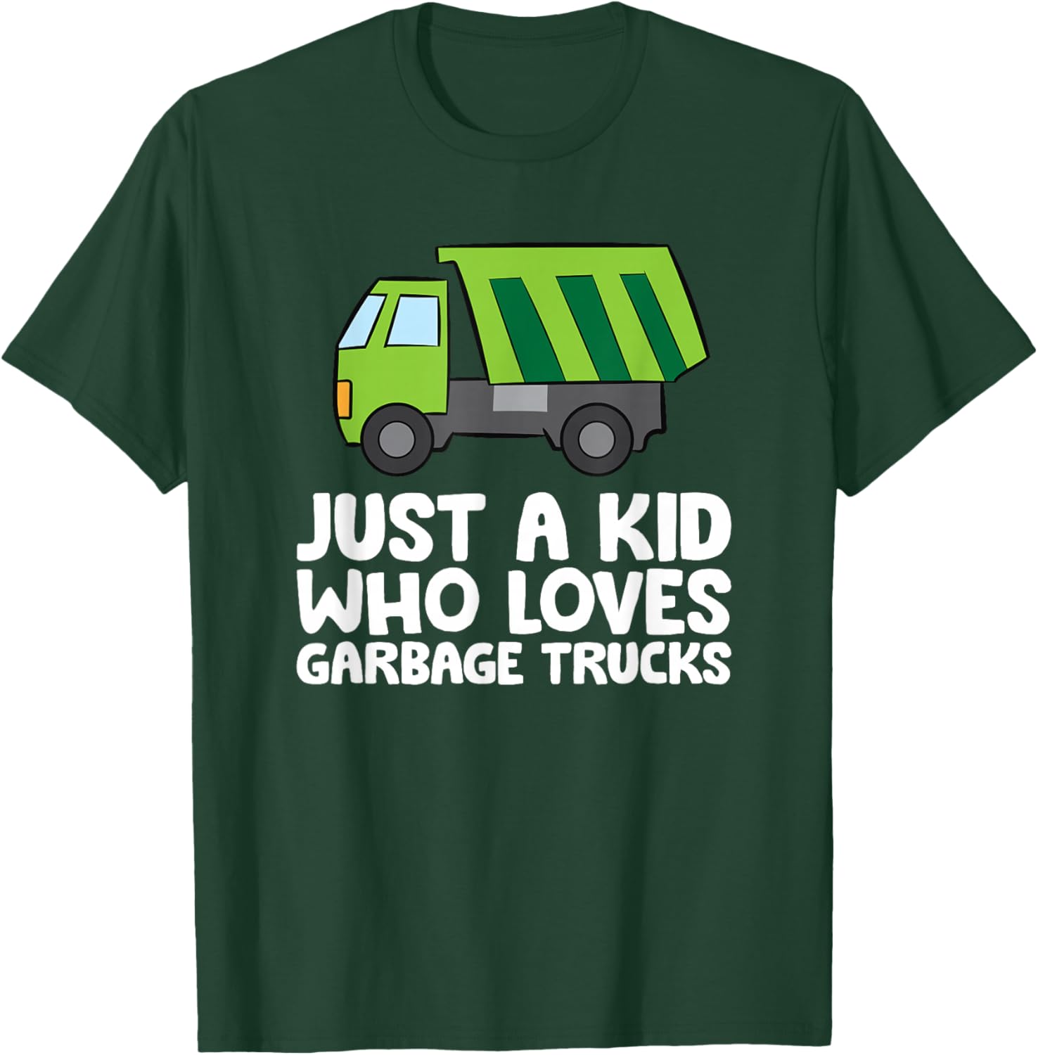 Just A Kid Who Loves Garbage Trucks T-Shirt - T-Shirt | Forest