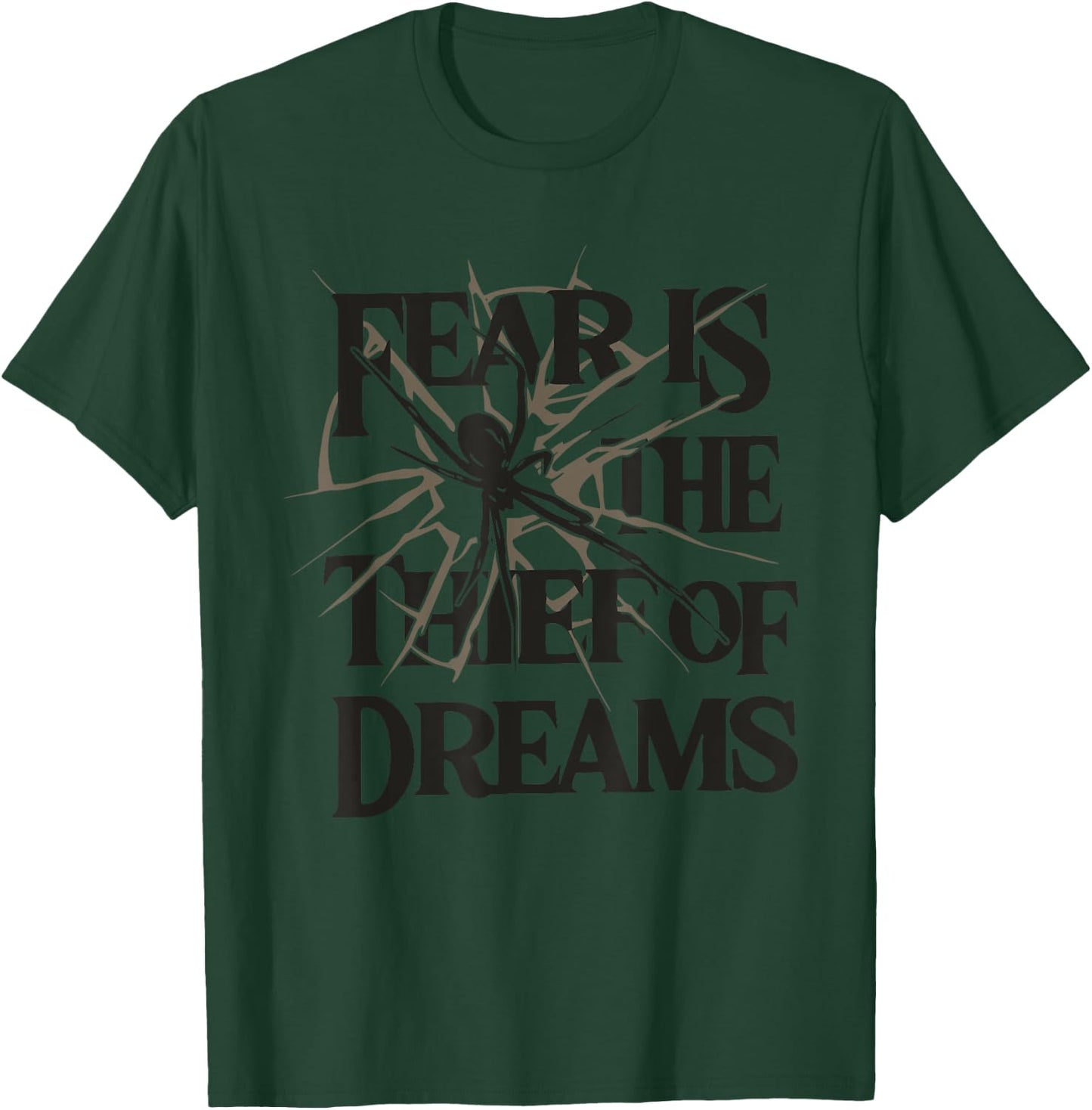 FEAR IS THE THIEF OF DREAMS Funny design T-Shirt - T-Shirt | Forest