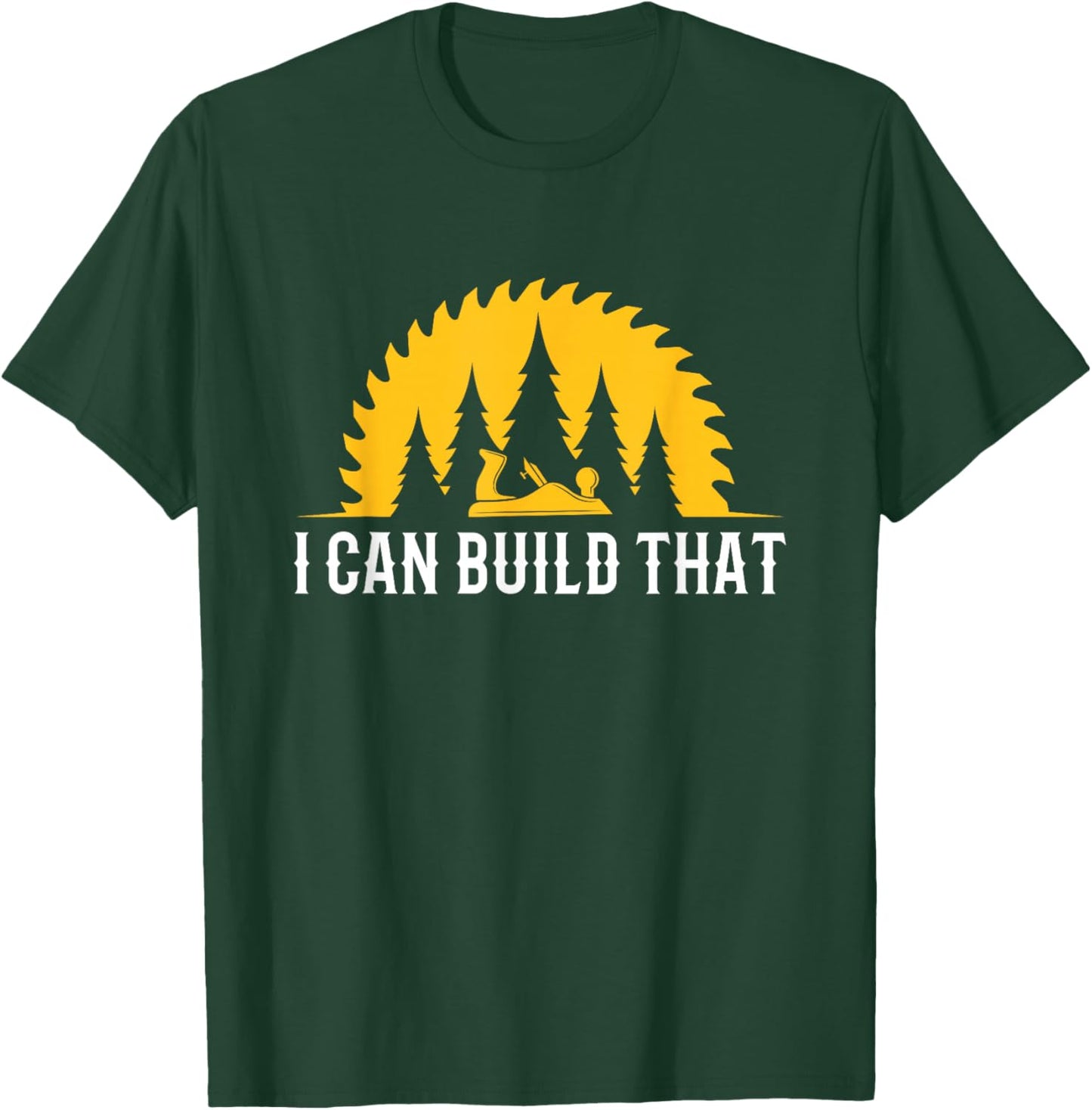 Funny Craftsman Wood Worker I Can Build That Carpenter T-Shirt - T-Shirt | Forest