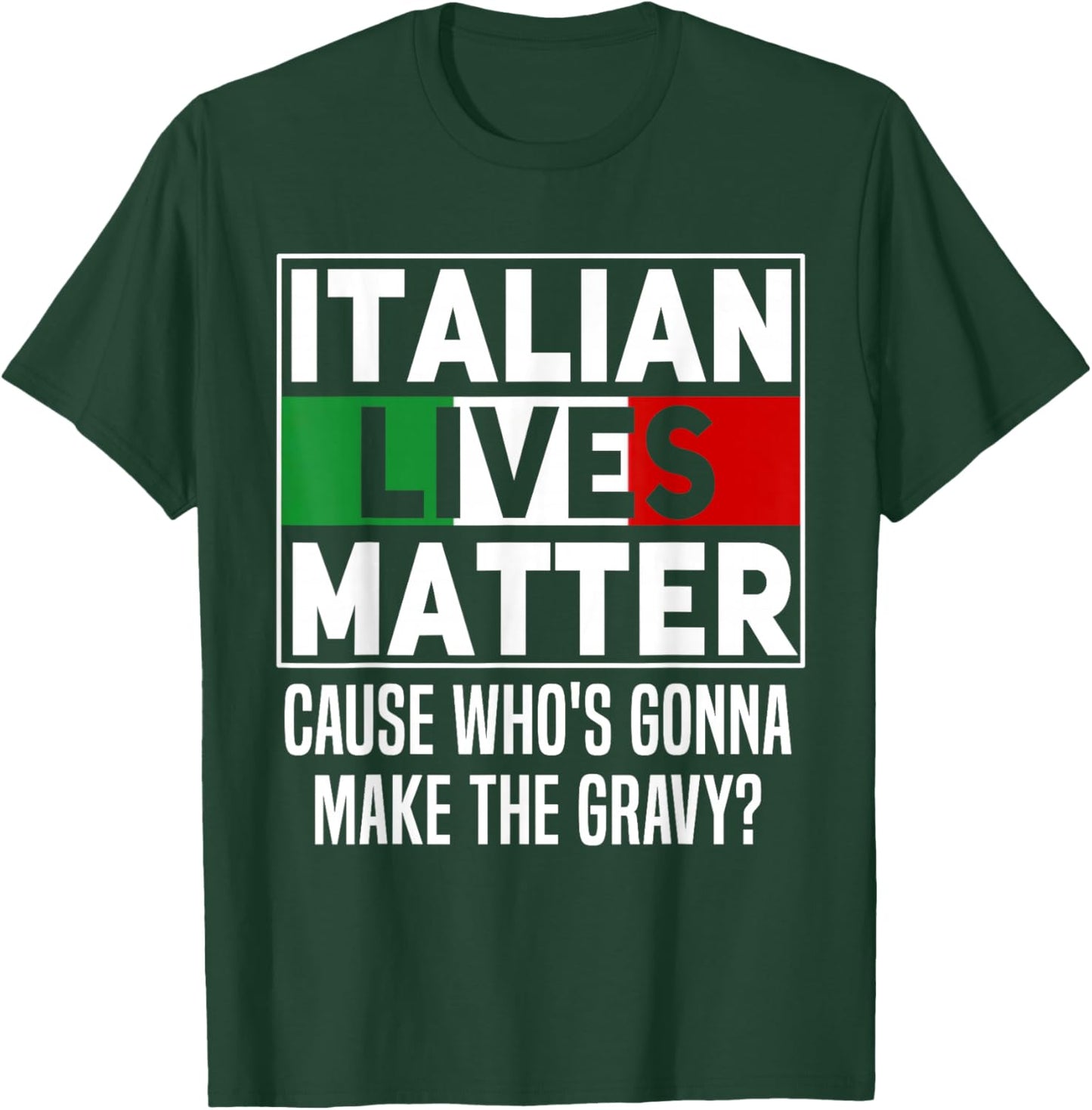 Funny Italian Lives Matter Cook Novelty Gift Italy Flag T-Shirt - T-Shirt | Forest