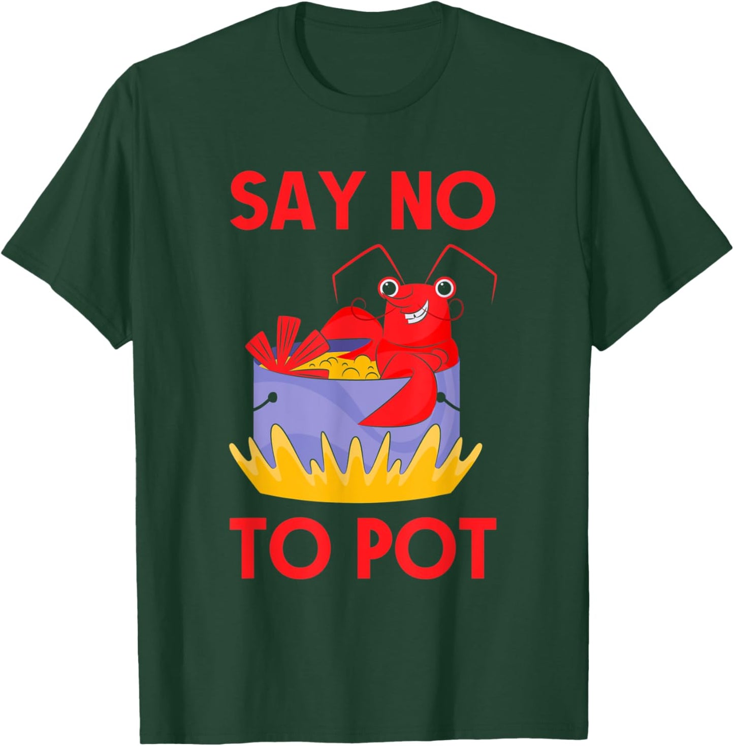 Say No To Pot Crab Funny Crawfish Pun Lobster Festival T-Shirt - T-Shirt | Forest