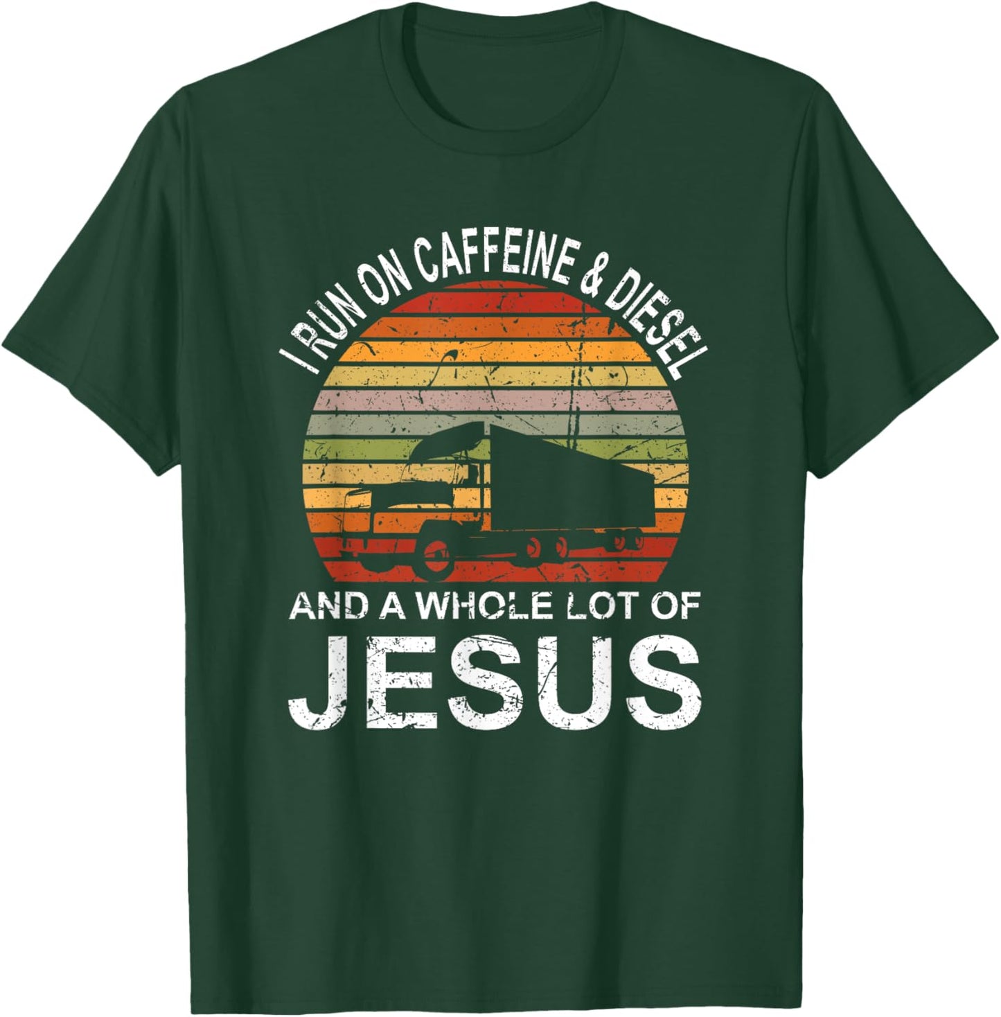 Trucker Gift Truck Driver I Run On Caffeine And Diesel Jesus T-Shirt - T-Shirt | Forest