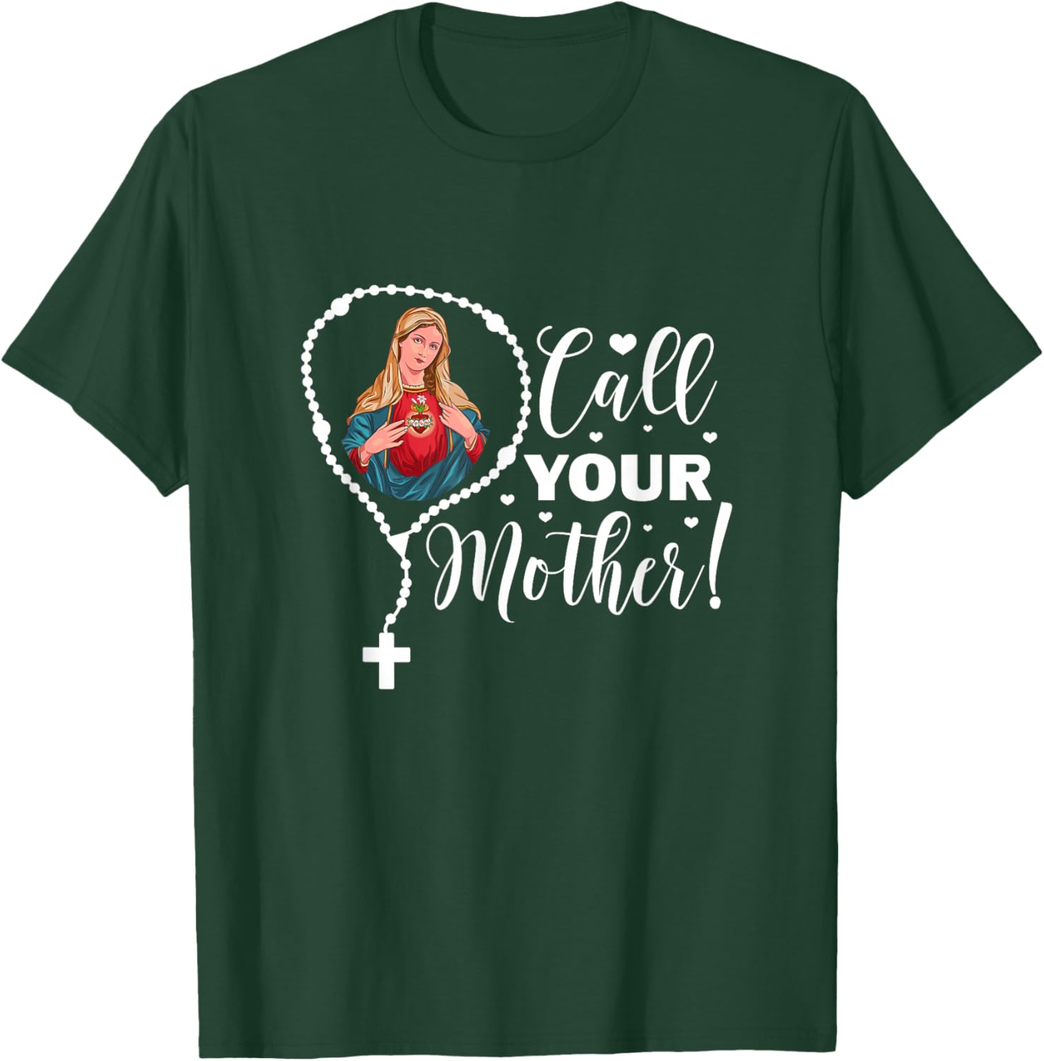Call Your Mother. Virgin Mary and Holy Rosary T-Shirt - T-Shirt | Forest