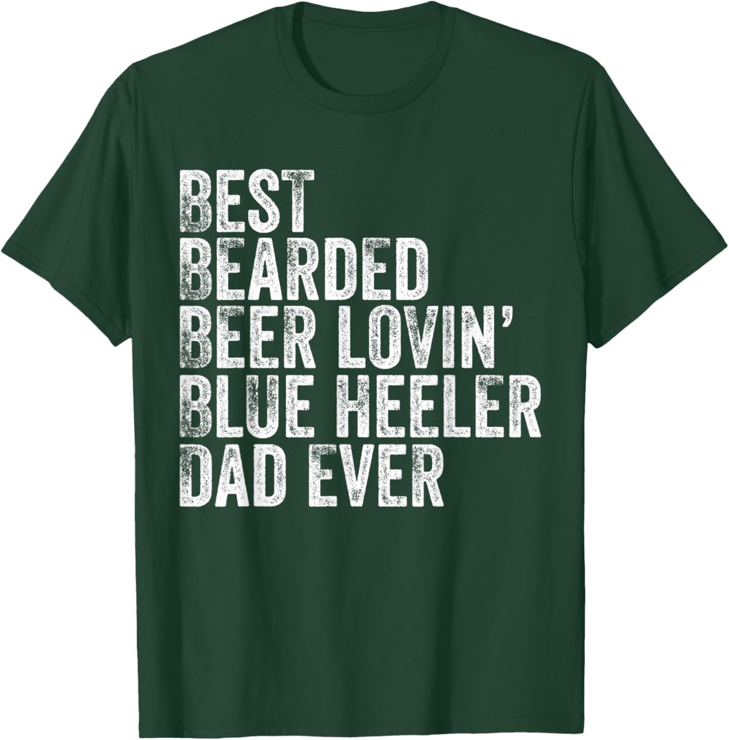Best Bearded Beer Lovin Blue Heeler Dad Pet Lover Dog Owner T-Shirt - T-Shirt | Forest