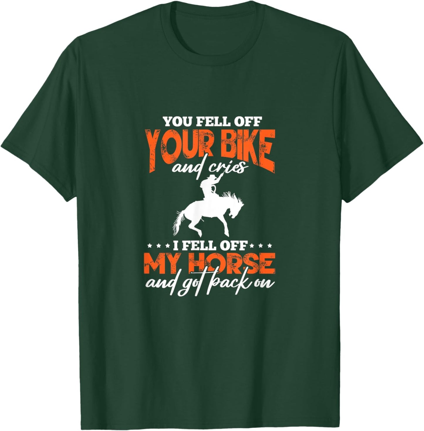 Horse Riding You Fell Off Your Bike I Fell Off My Horse T-Shirt - T-Shirt | Forest