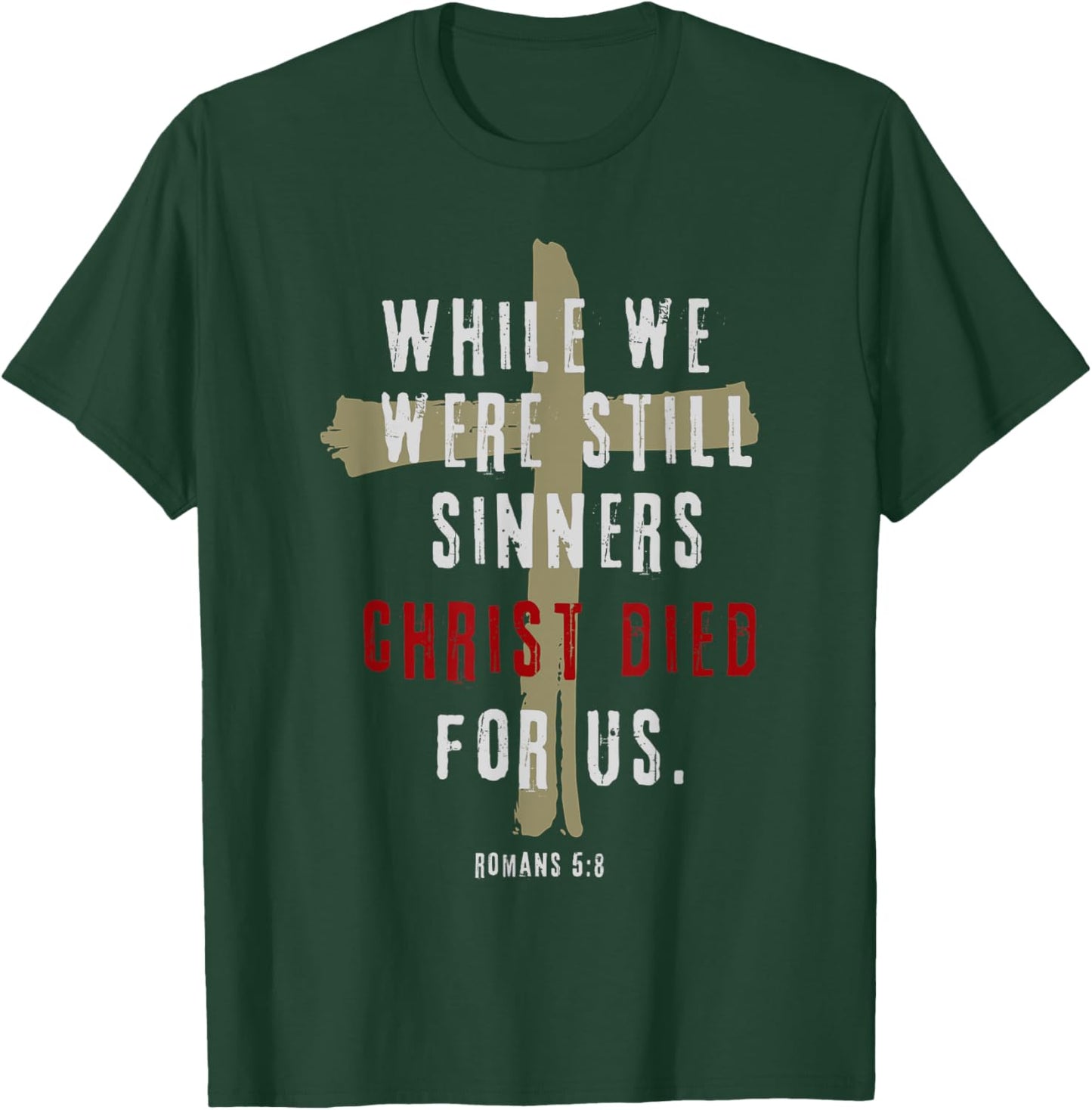 Romans 5:8 Christ Died For Us Sinners Christian Bible Verse T-Shirt - T-Shirt | Forest