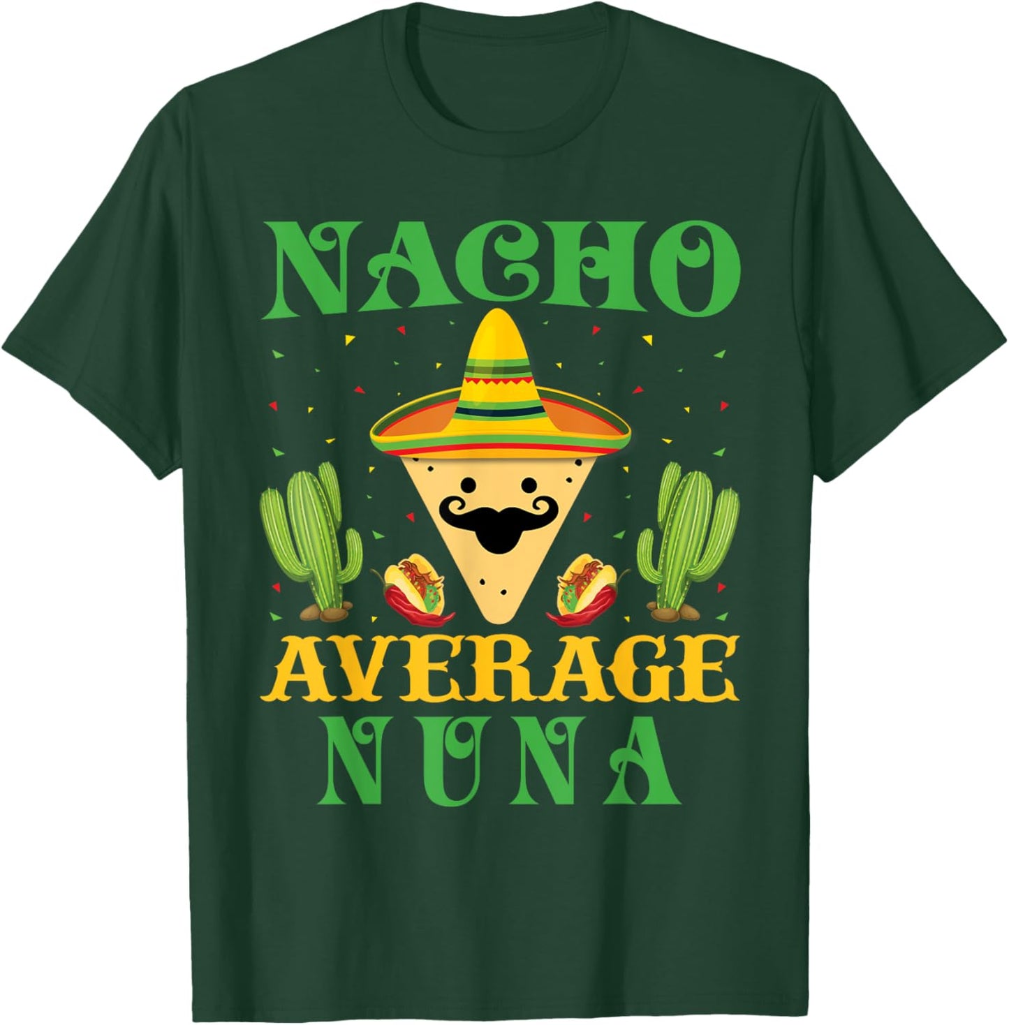 Nacho Average Nuna Mexican Cinco de Mayo T-Shirt - T-Shirt | Forest