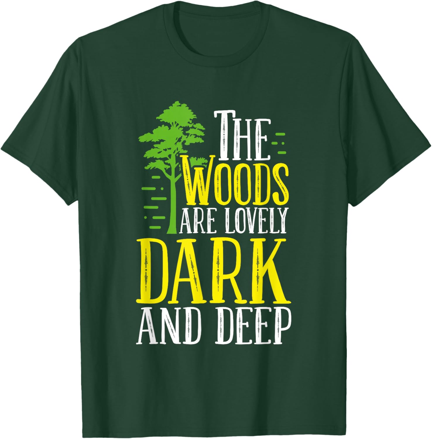 Outdoors Quote The Woods Are Lovely Dark And Deep Forest T-Shirt - T-Shirt | Forest