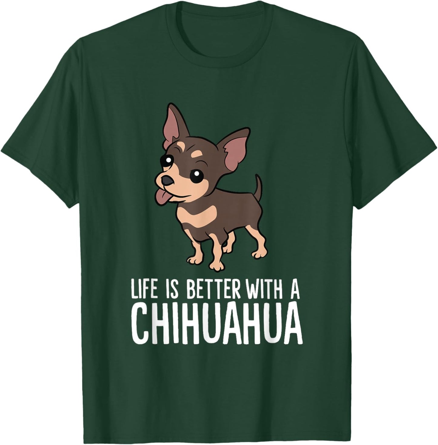 Chihuahua Dog Owner Life Is Better With A Chihuahua T-Shirt - T-Shirt | Forest