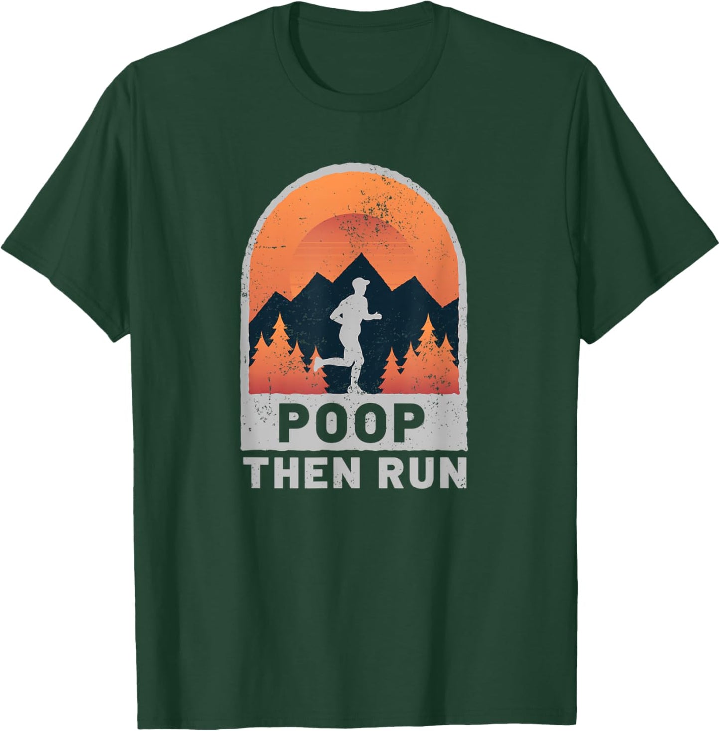 Funny Poop Then Run Ultra Runner Trail Running T-Shirt - T-Shirt | Forest
