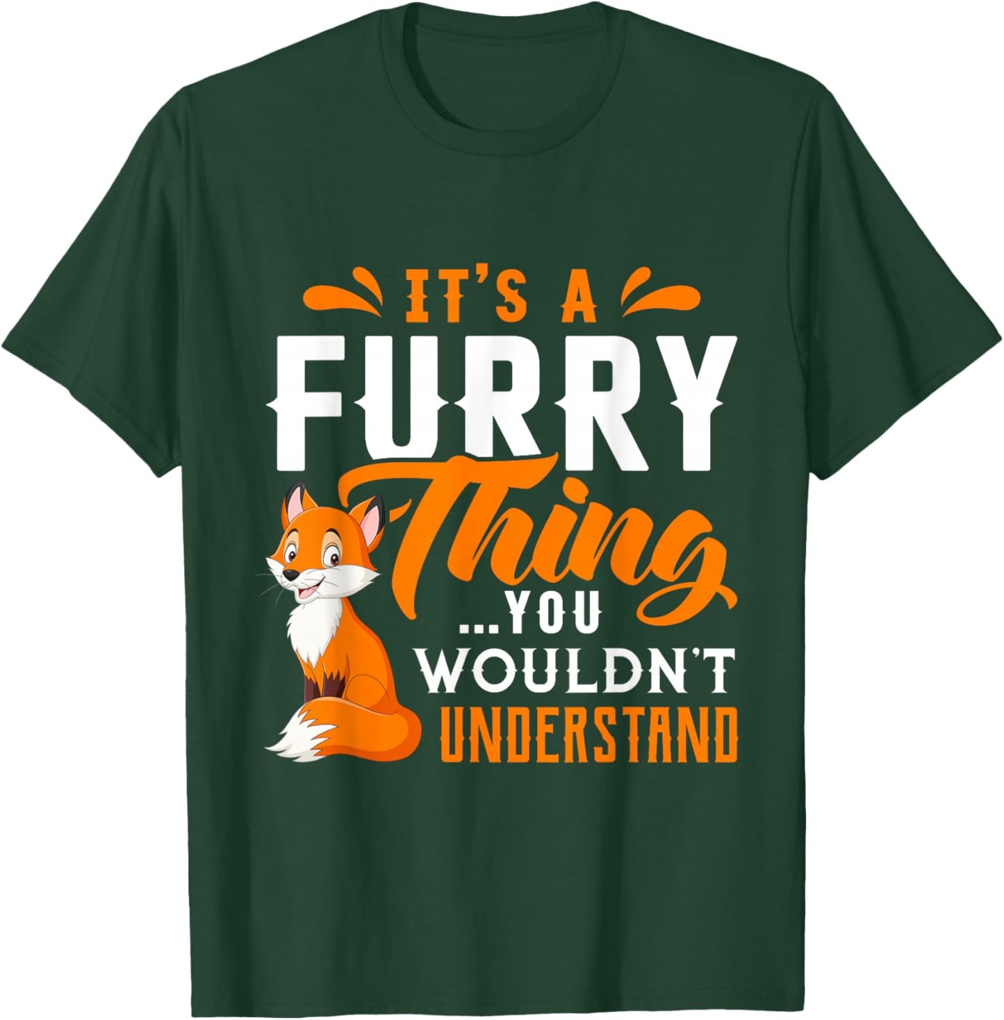 Its a Furry Thing you Wouldnt Understand Shirt Cute Furry T-Shirt - T-Shirt | Forest
