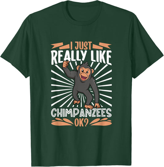 I just really love Chimpanzees - Chimpanzee T-Shirt - T-Shirt | Forest