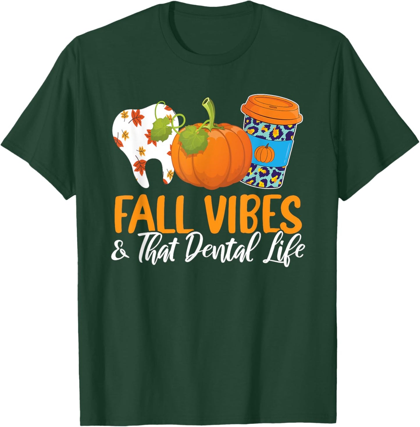Fall Vibes And That Dental Life Autumn Fan Dentistry Lover T-Shirt - T-Shirt | Forest