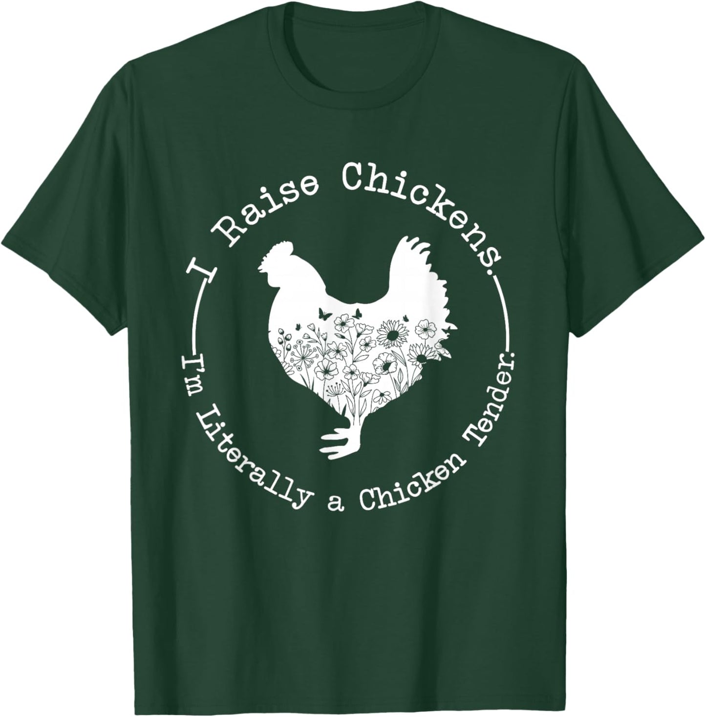 I Raise Chickens Im Literally a Chicken Tender Chickens T-Shirt - T-Shirt | Forest