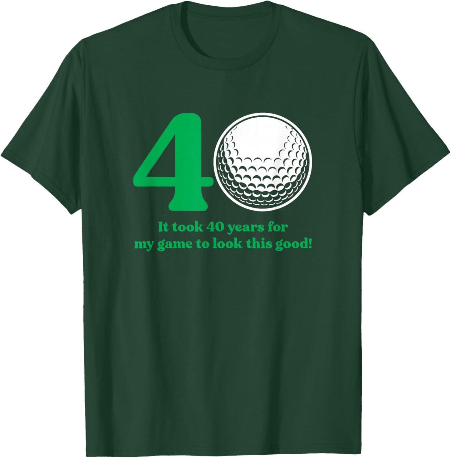 40 Year Old Golfer: Golfing Quote Golf 40th Birthday T-Shirt - T-Shirt | Forest