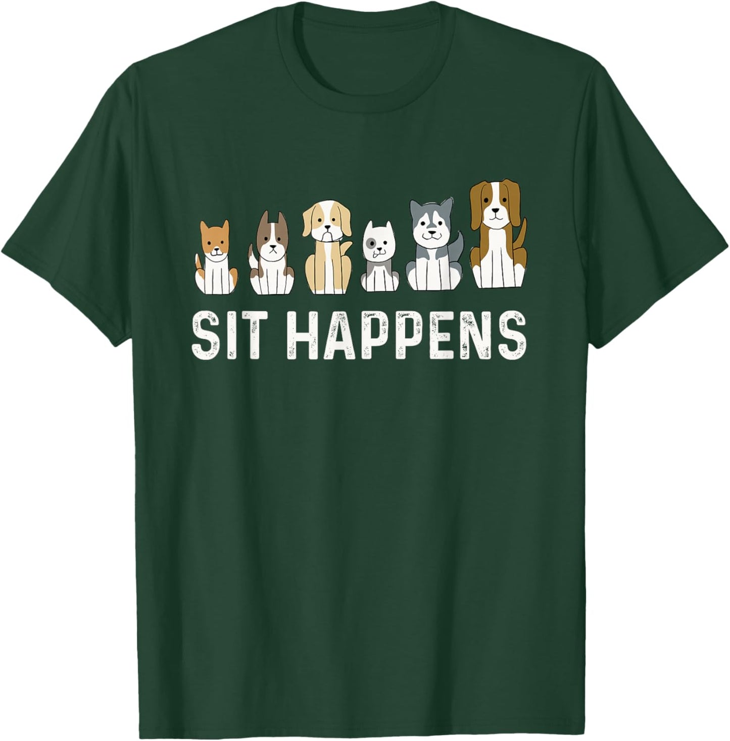 Sit Happens - Dog Sitter Pet Sitting Animal Whisperer T-Shirt - T-Shirt | Forest