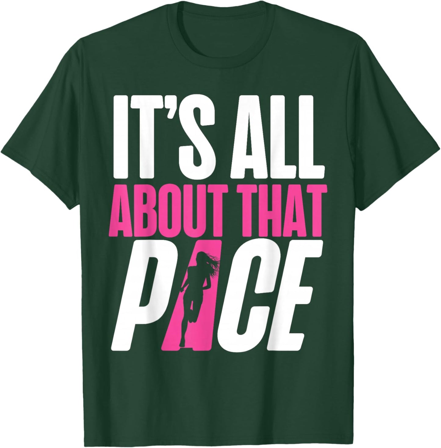 Running Runner Half Marathon It's All About That Pace T-Shirt - T-Shirt | Forest
