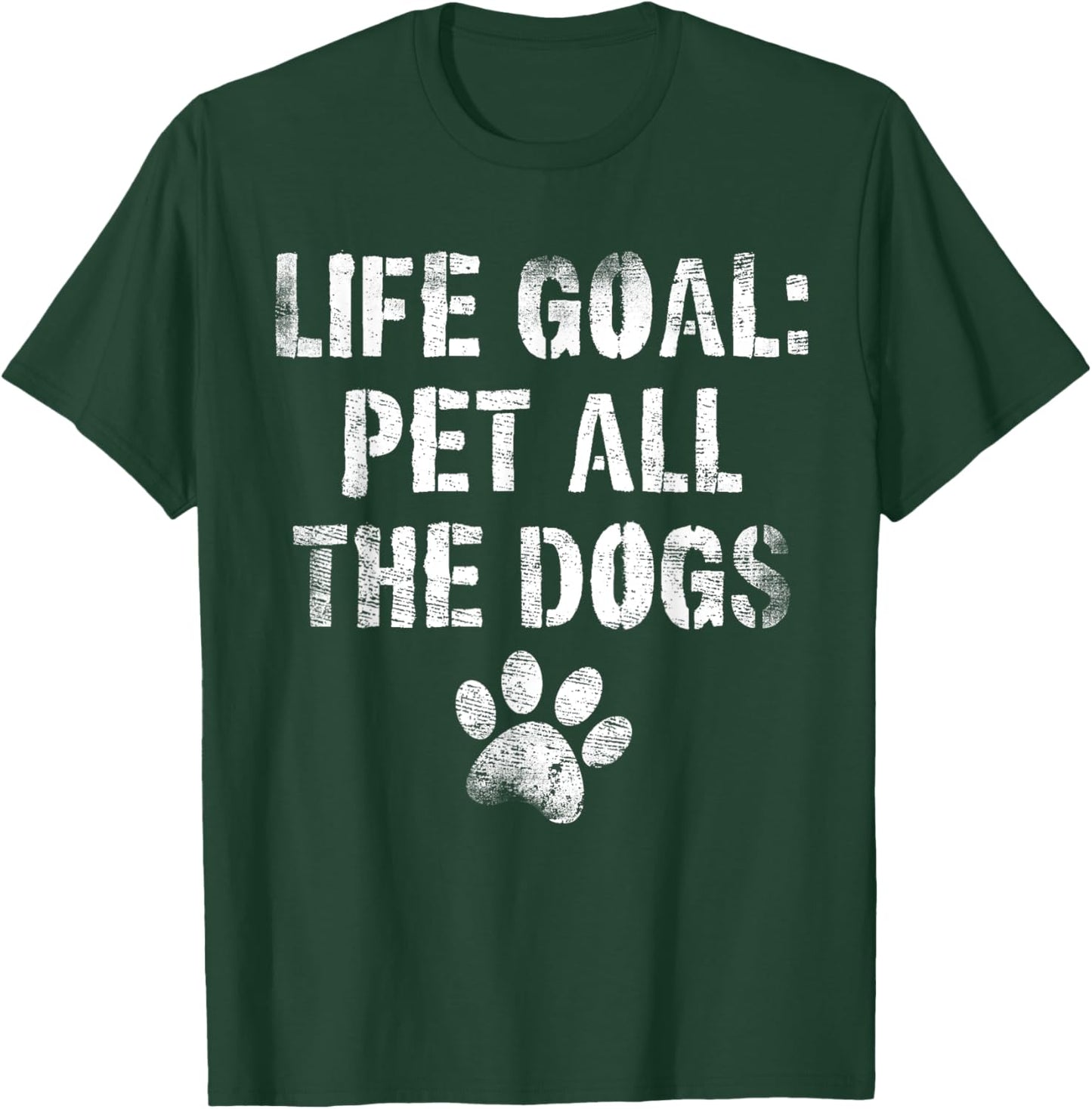 Life Goal Pet All The Dogs Funny Dog Lover Pet Puppy Owner Women Kids T-Shirt - T-Shirt | Forest