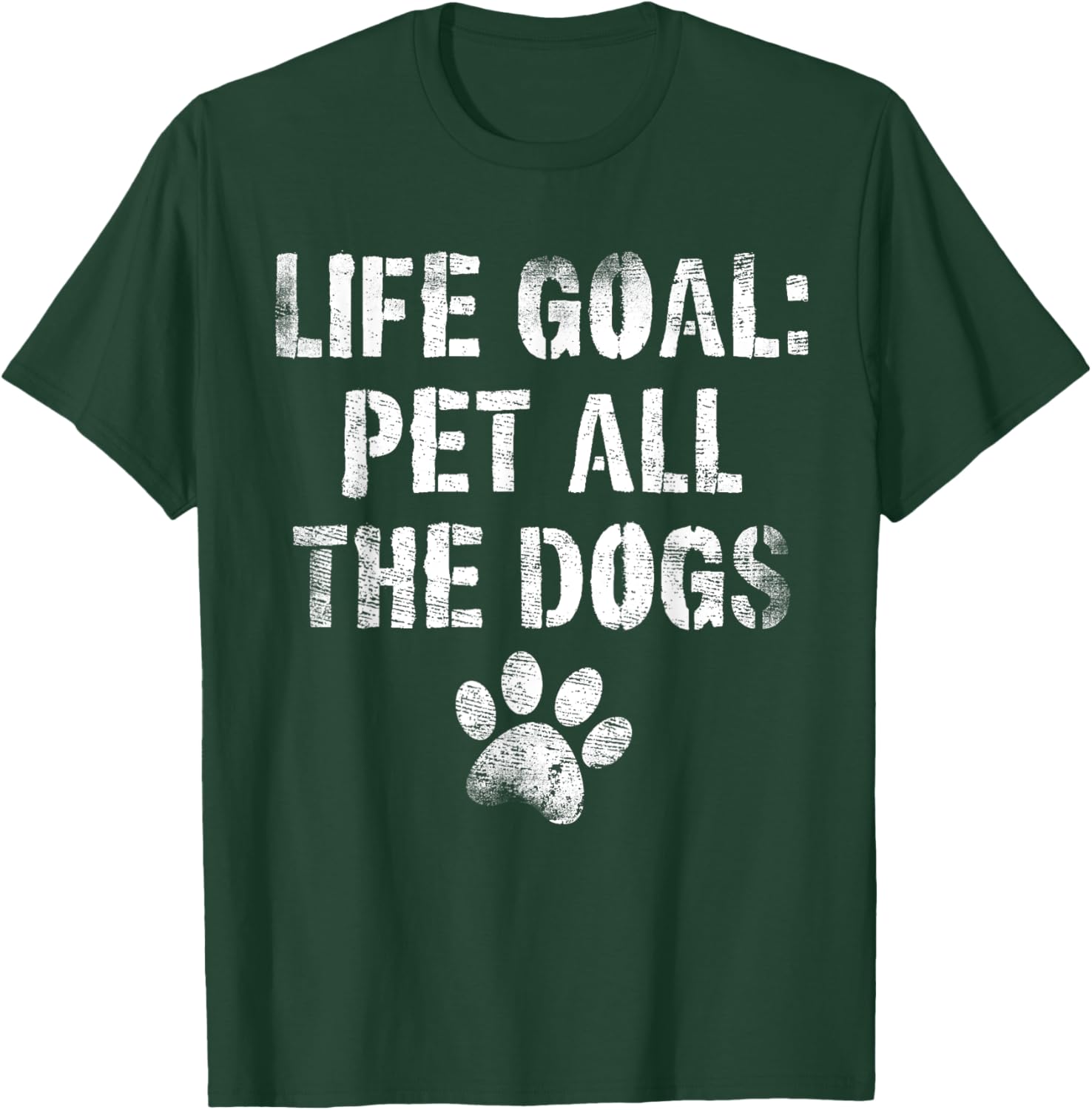 Life Goal Pet All The Dogs Funny Dog Lover Pet Puppy Owner Women Kids T-Shirt - T-Shirt | Forest