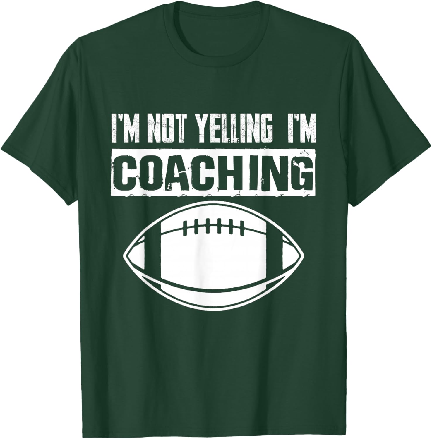 I'm Not Yelling I'm Coaching American Football Coach T-Shirt - T-Shirt | Forest