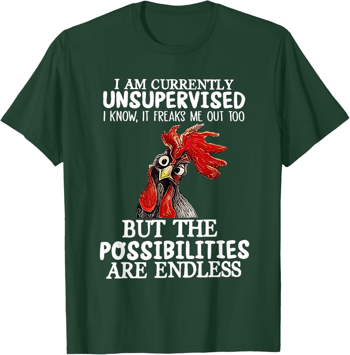 I'm Currently Unsupervised But The Possibilites Are Endless T-Shirt - T-Shirt | Forest