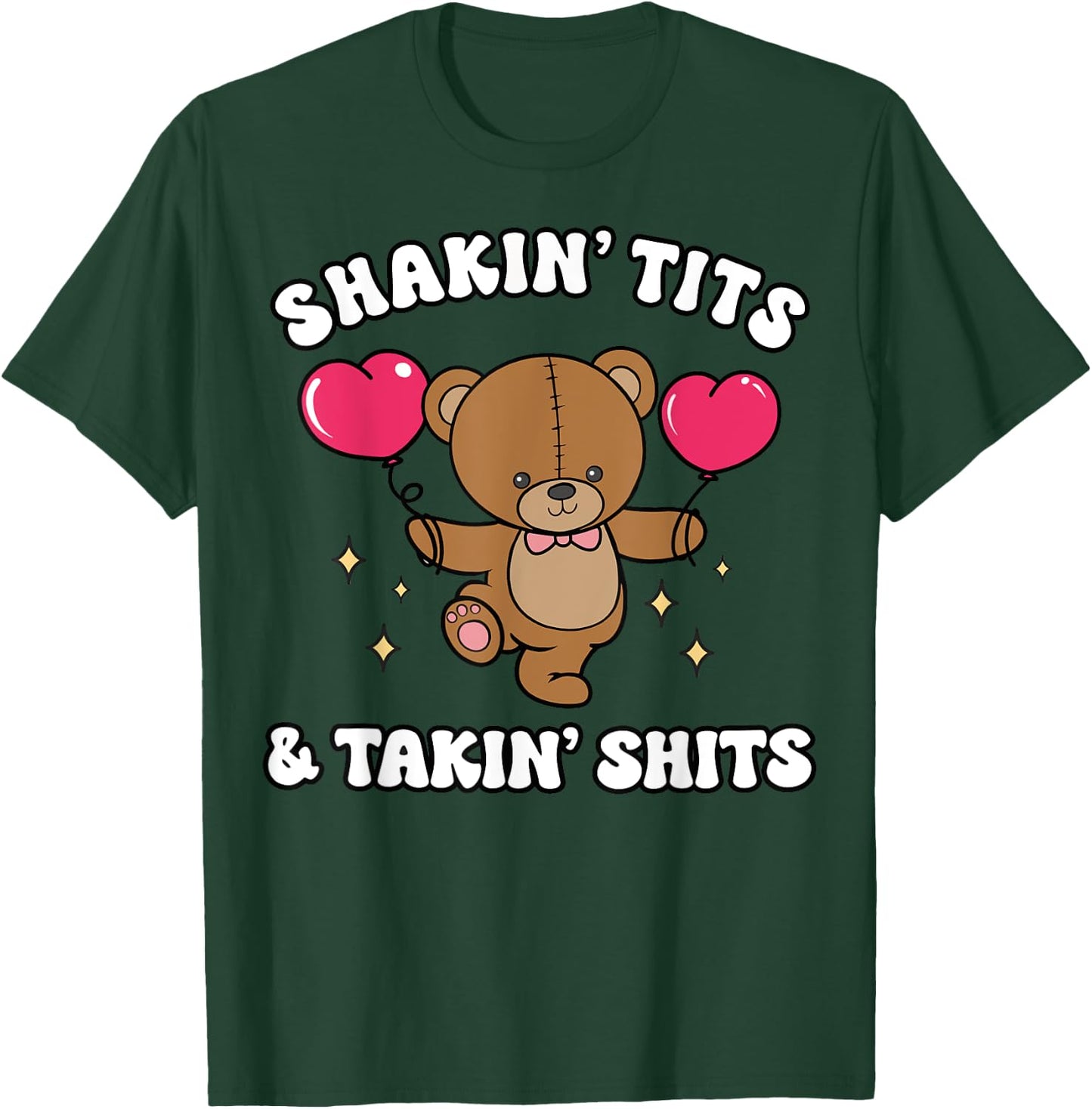 Shakin' Tits & Takin' Shits Funny Cute Bear with Heart T-Shirt - T-Shirt | Forest