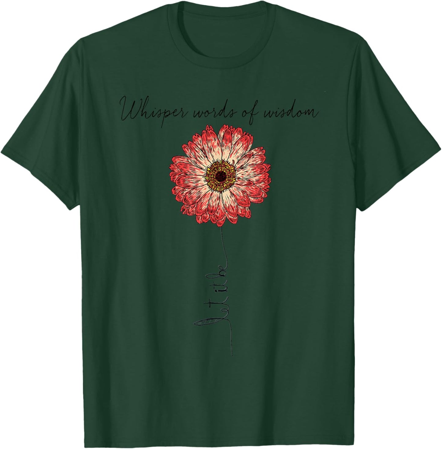 Whisper Words Of Wisdom Let Is Be T-Shirt - T-Shirt | Forest