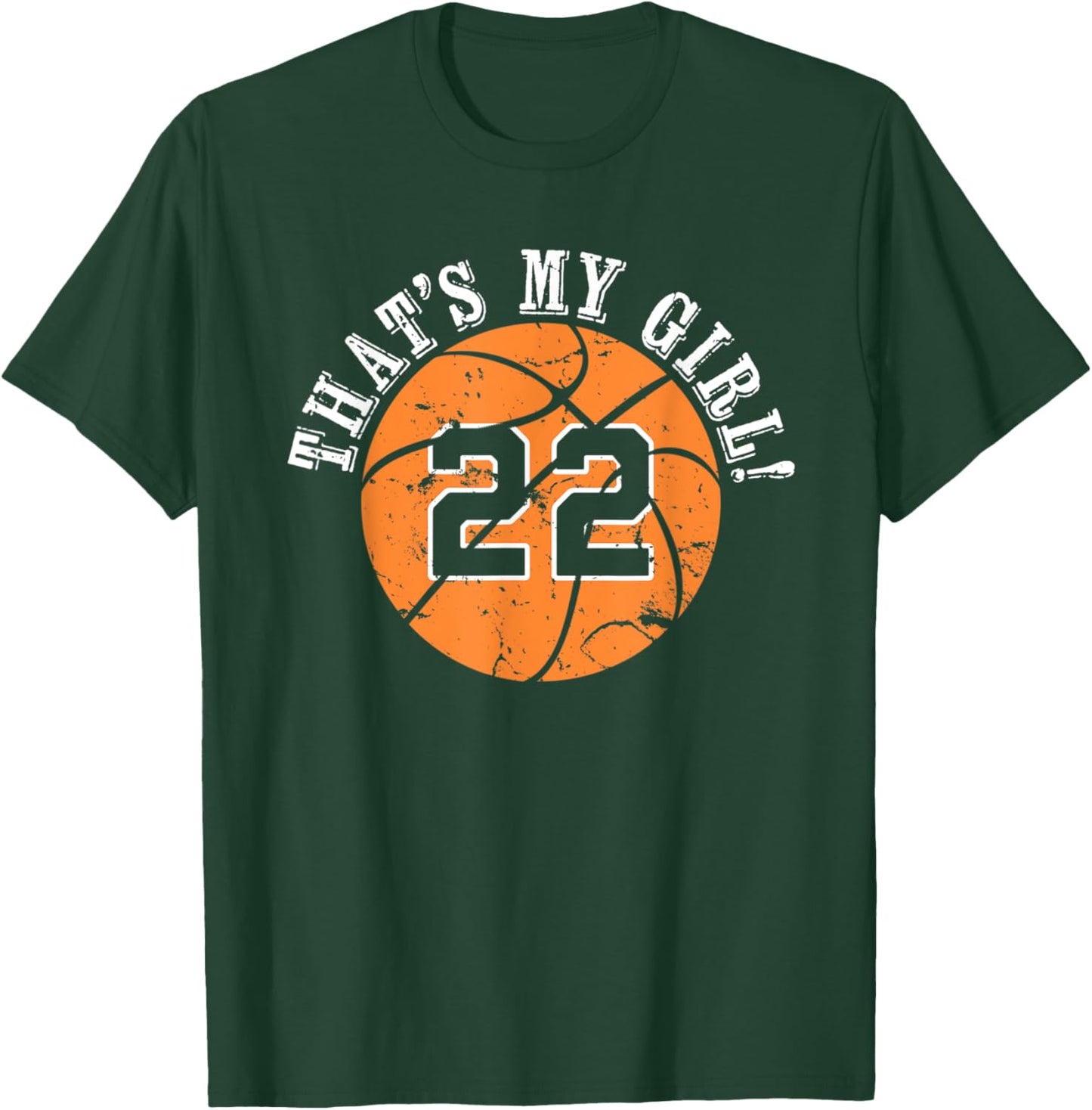 22 Basketball Player That's My Girl Cheer Mom Dad Team Coach T-Shirt - T-Shirt | Forest