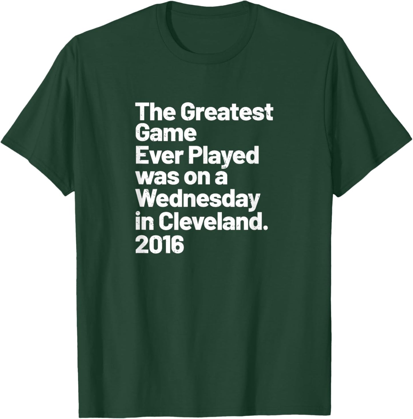 The Greatest Game Ever Played was on Wednesday in Cleveland T-Shirt - T-Shirt | Forest