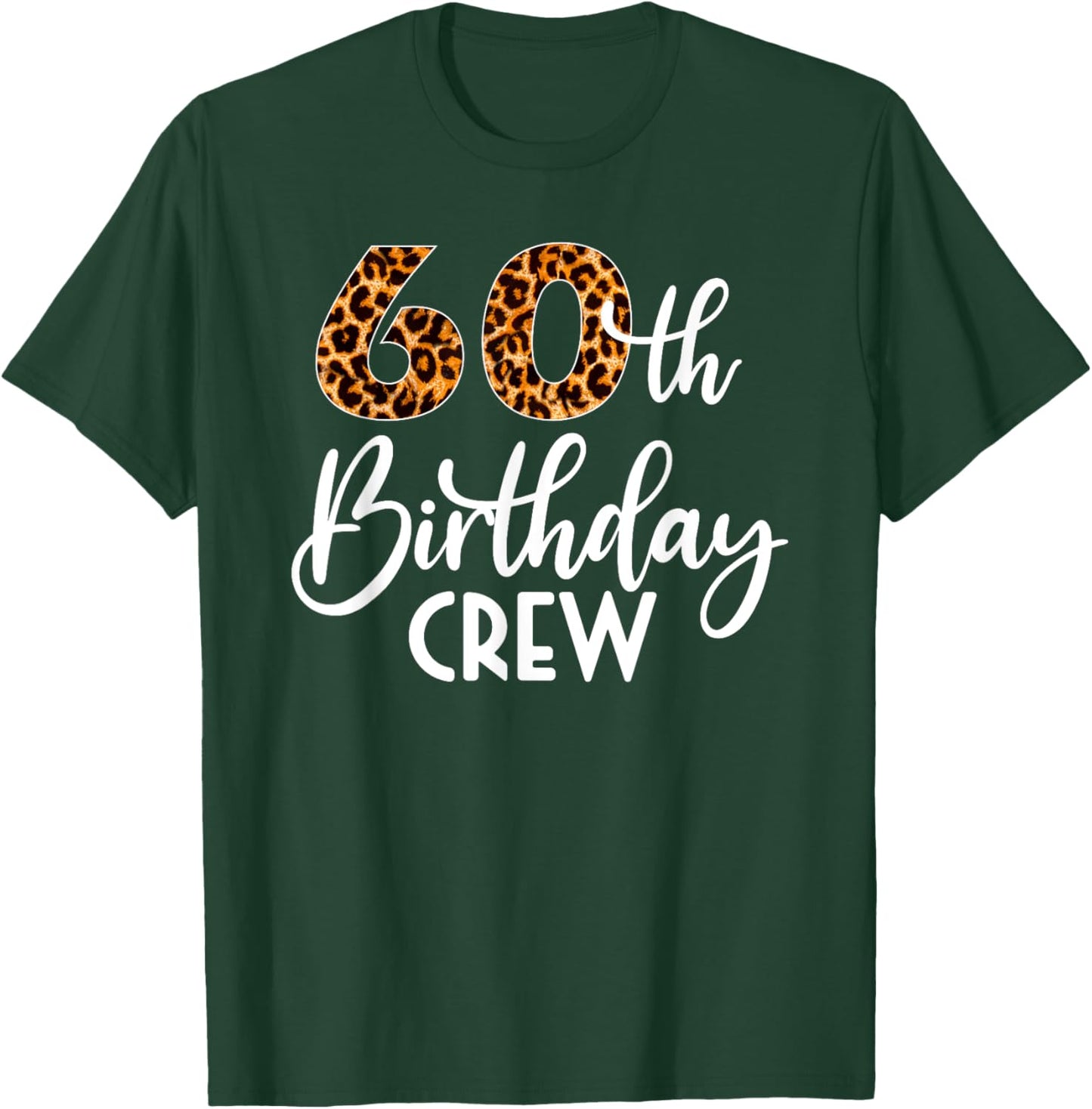 60 Birthday Party with Leopard Print 60th Birthday Crew T-Shirt - T-Shirt | Forest