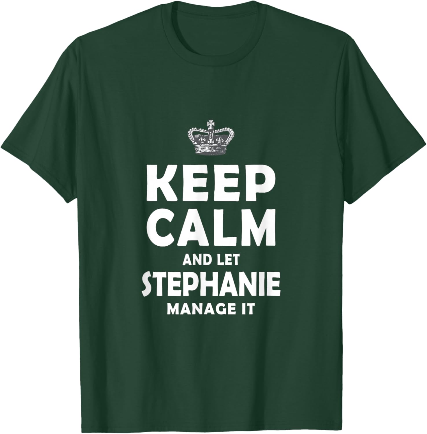 Keep Calm And Let STEPHANIE Manage It Girls T-Shirt - T-Shirt | Forest