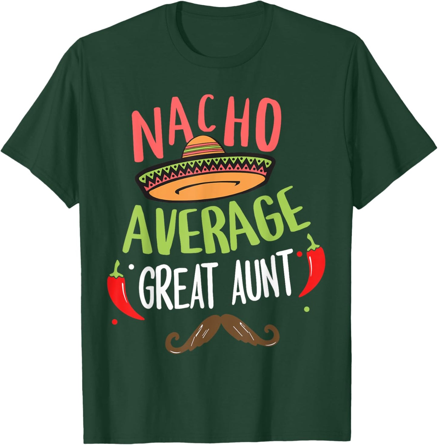 Nacho Average Great Aunt Mexican Mustache Cinco de Mayo T-Shirt - T-Shirt | Forest