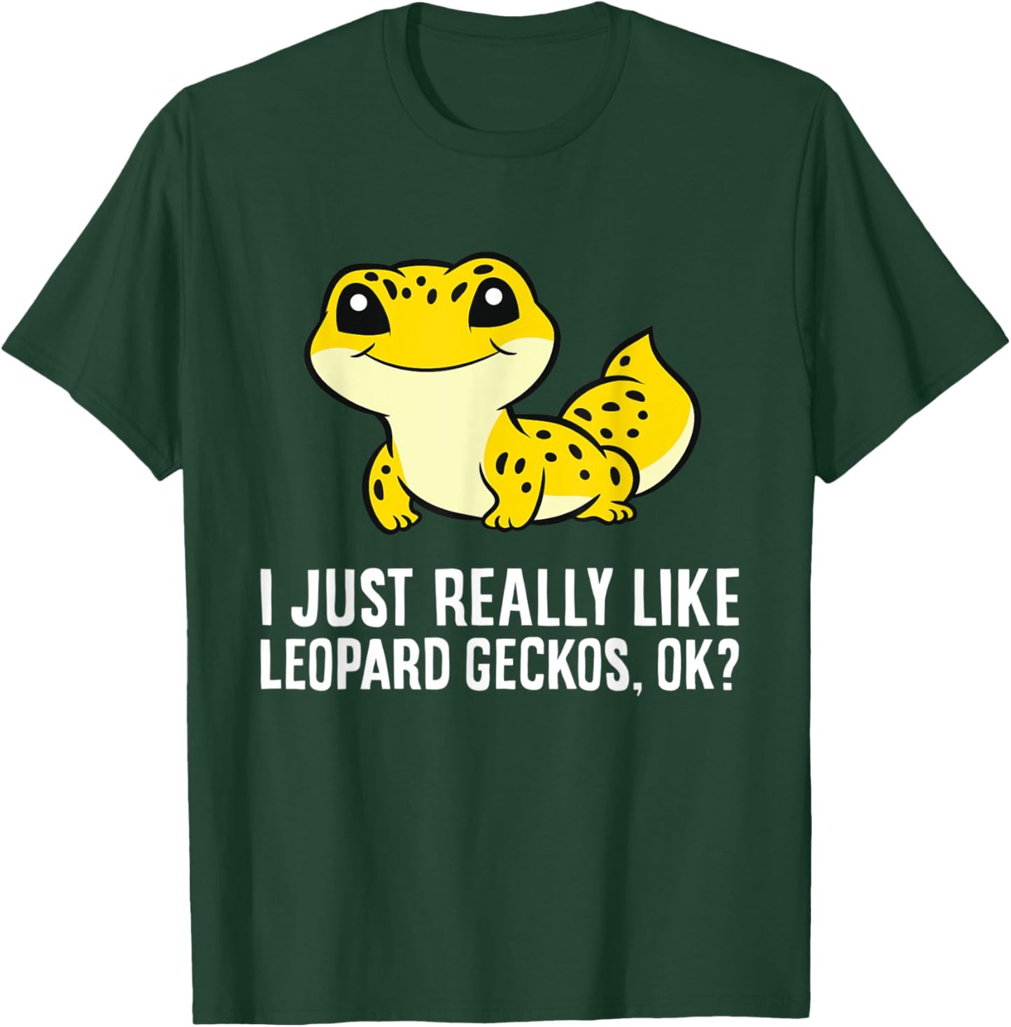 I Just Really Like Leopard Geckos, Ok? T-Shirt - T-Shirt | Forest