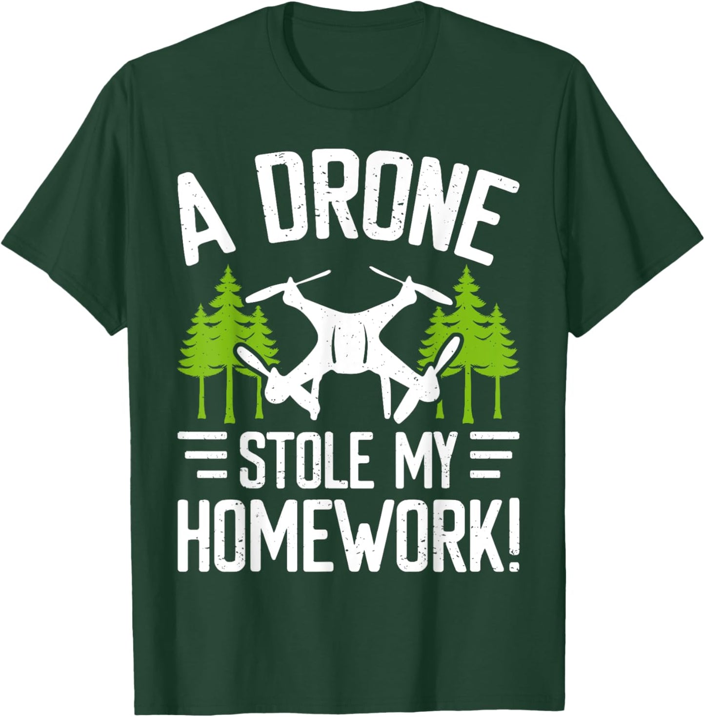 A Drone Stole My Homework T-Shirt - T-Shirt | Forest