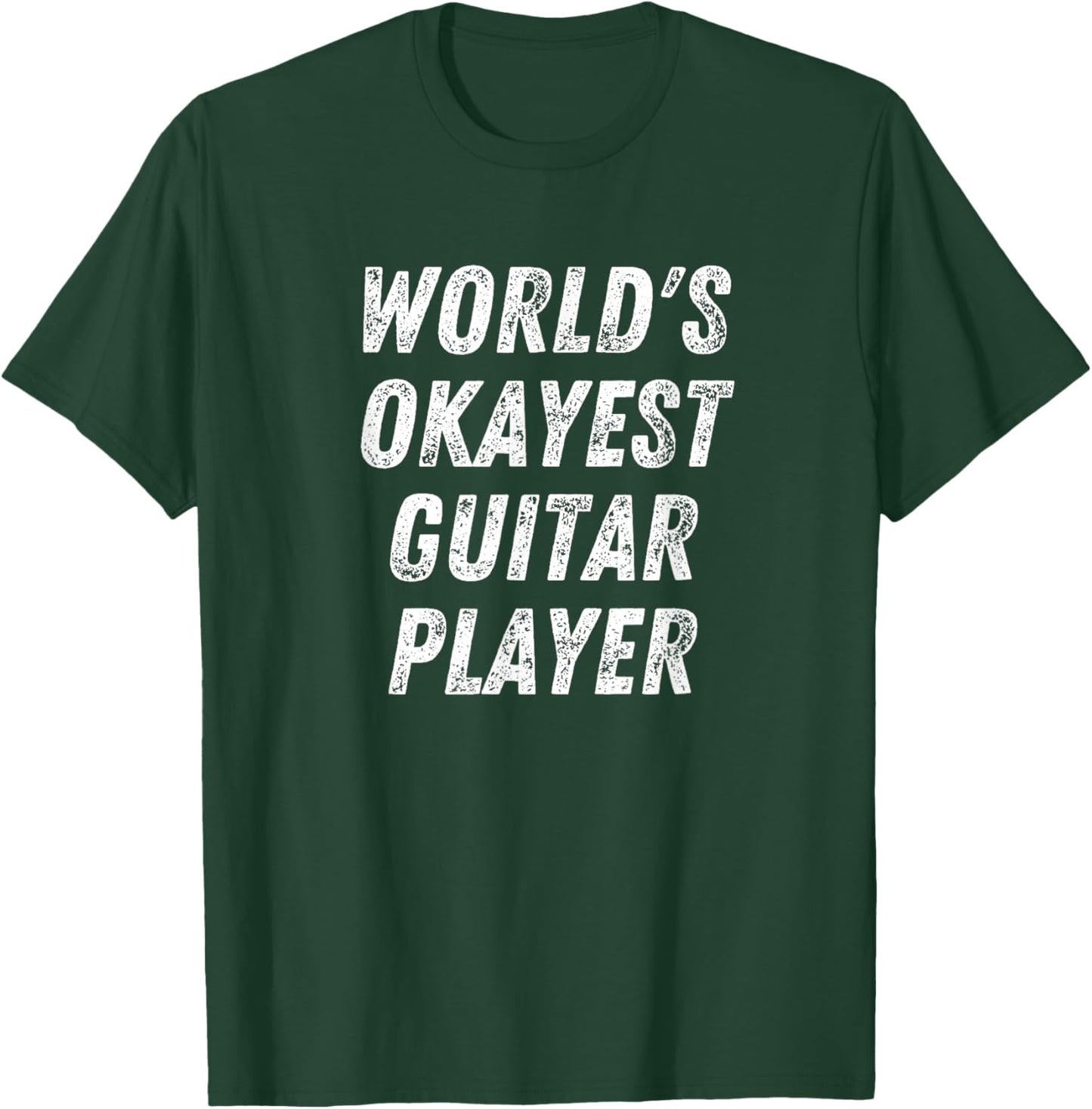 World's Okayest Guitar Player, Funny Guitarist Guitar Lover T-Shirt - T-Shirt | Forest