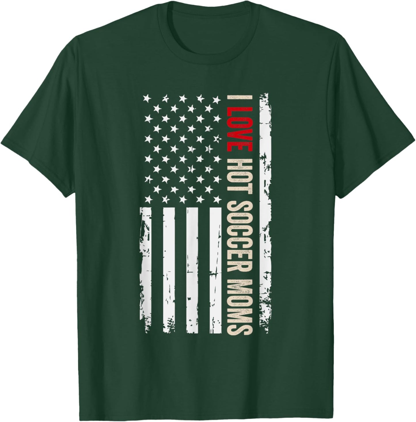I Love Hot Soccer Moms American USA Flag Women Men T-Shirt - T-Shirt | Forest