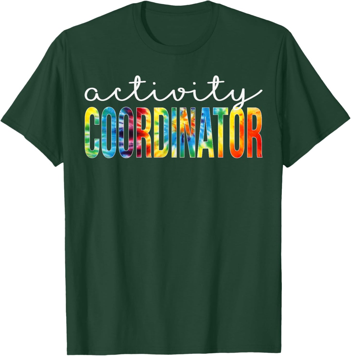 Activity Coordinator Appreciation Day Tie Dye Women For Work T-Shirt - T-Shirt | Forest