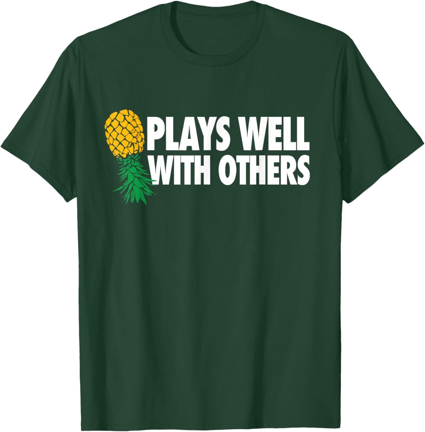 Plays Well With Others - Upside Down Pineapple Funny Swinger T-Shirt - T-Shirt | Forest