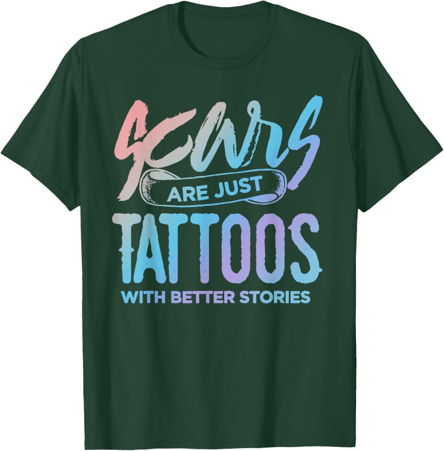 Scars are just Tattoos with Better Stories - Funny T-Shirt - T-Shirt | Forest