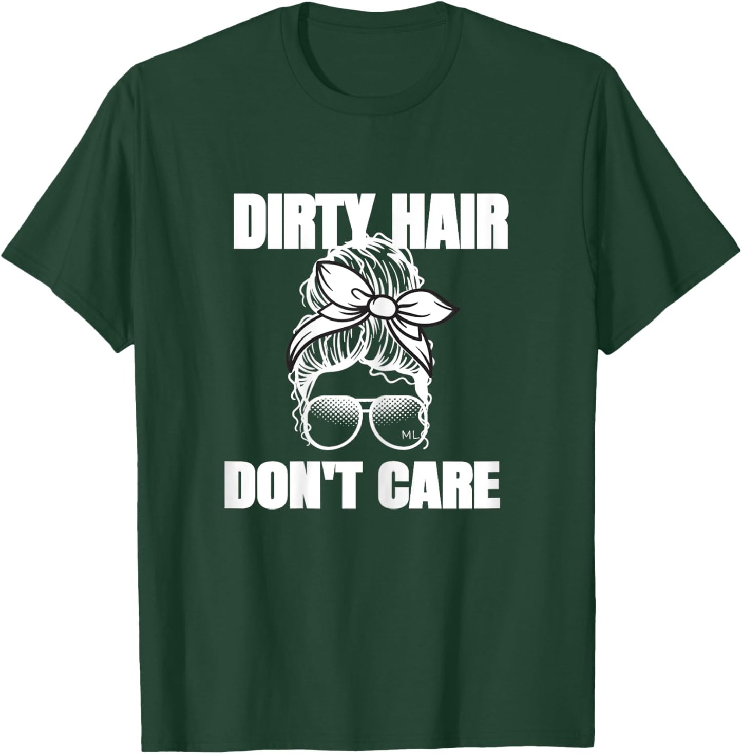 Dirty Hair Don't Care Messy Bun T-Shirt - T-Shirt | Forest