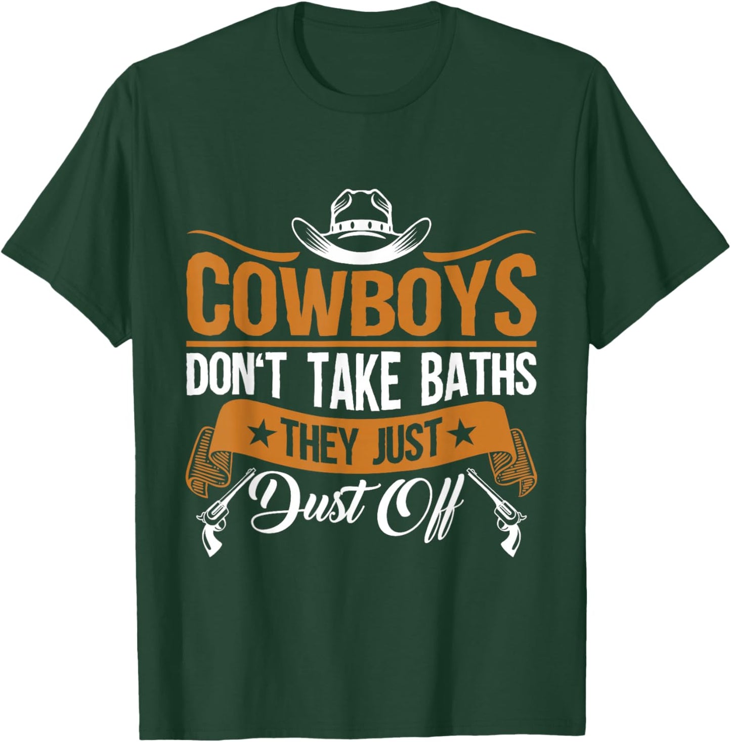 Rodeo Cowboys Don't Take Baths For Farmers and Dad T-Shirt - T-Shirt | Forest