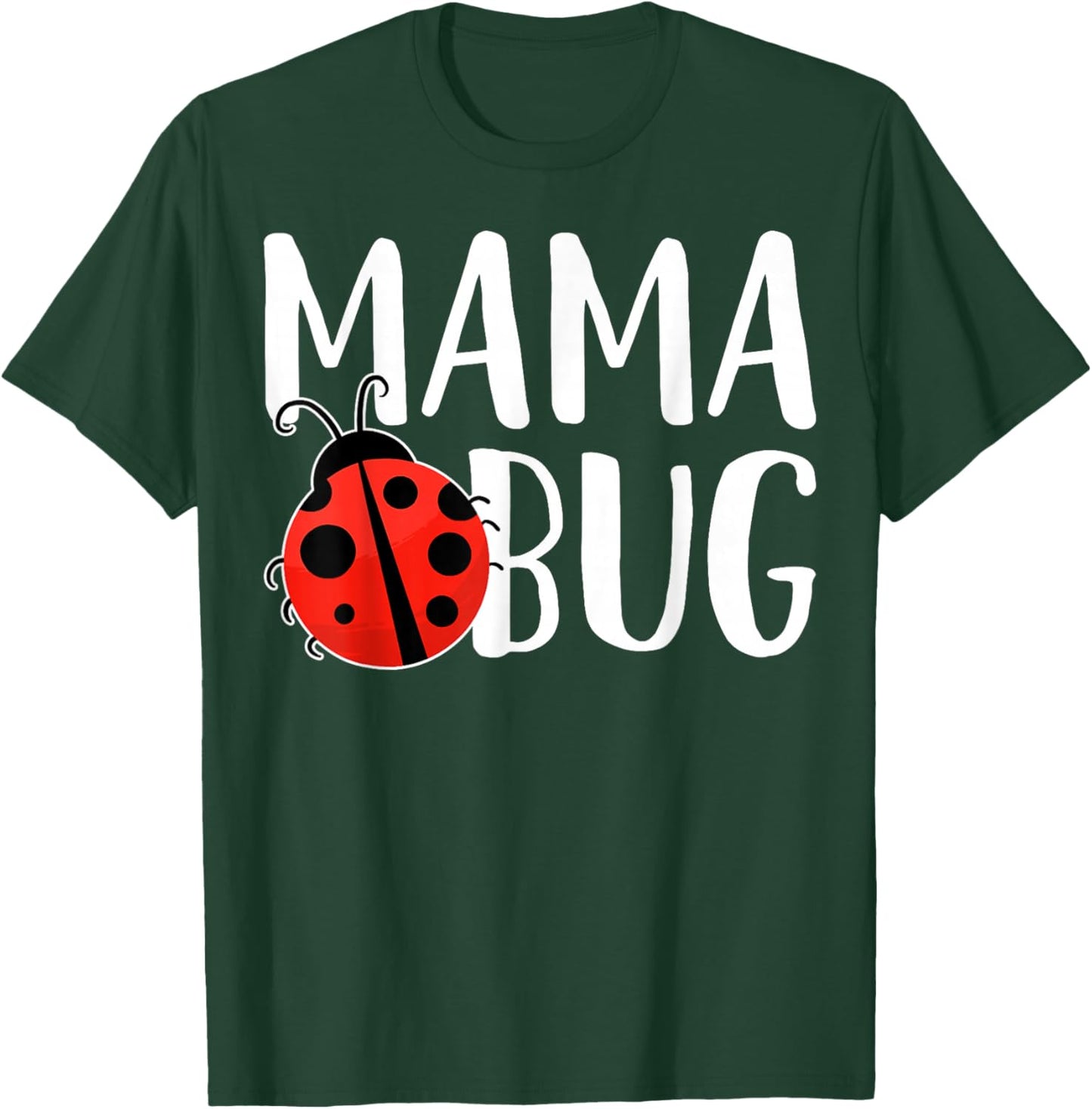 Mama Bug Funny Bug Lover Ladybug Mama Life T-Shirt - T-Shirt | Forest