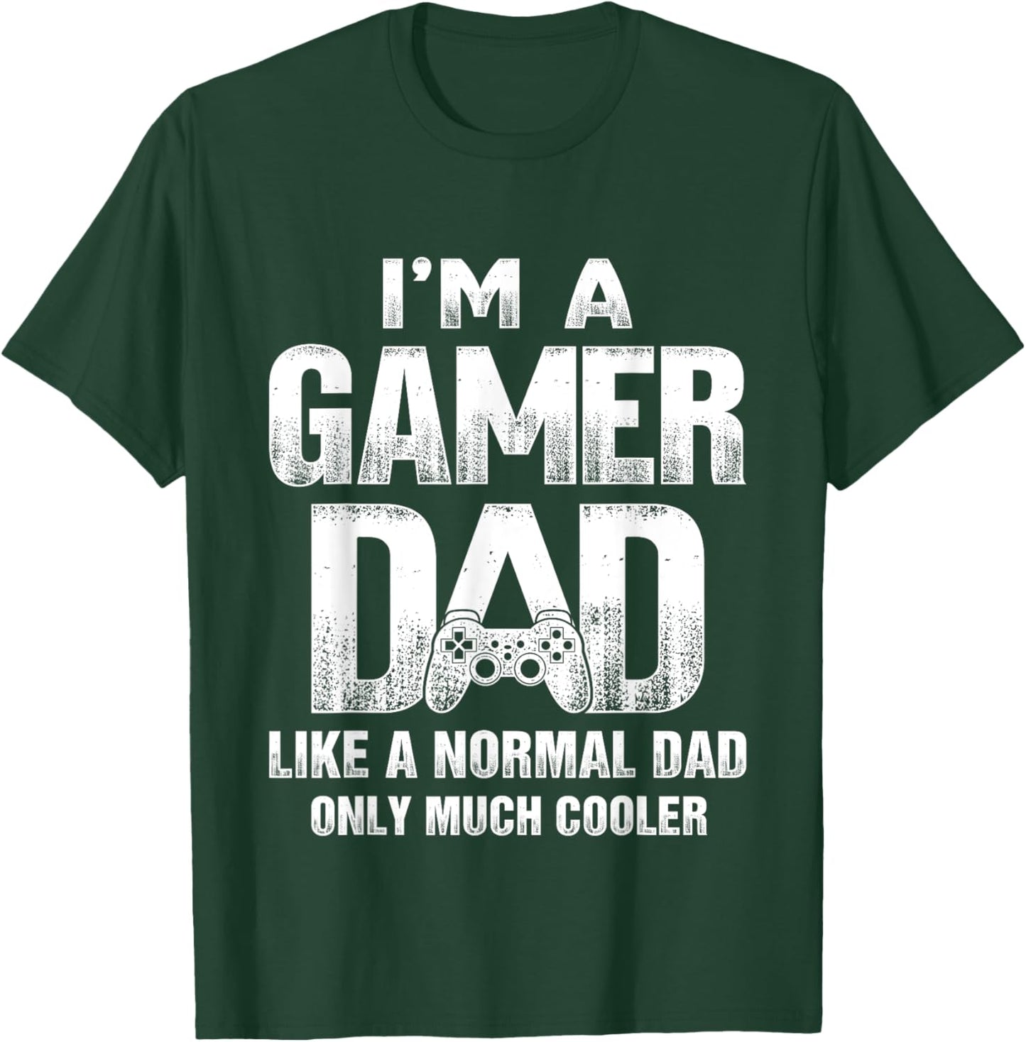 I'm A Gamer Dad Like A Normal Dad But Cooler Gaming Dad T-Shirt - T-Shirt | Forest