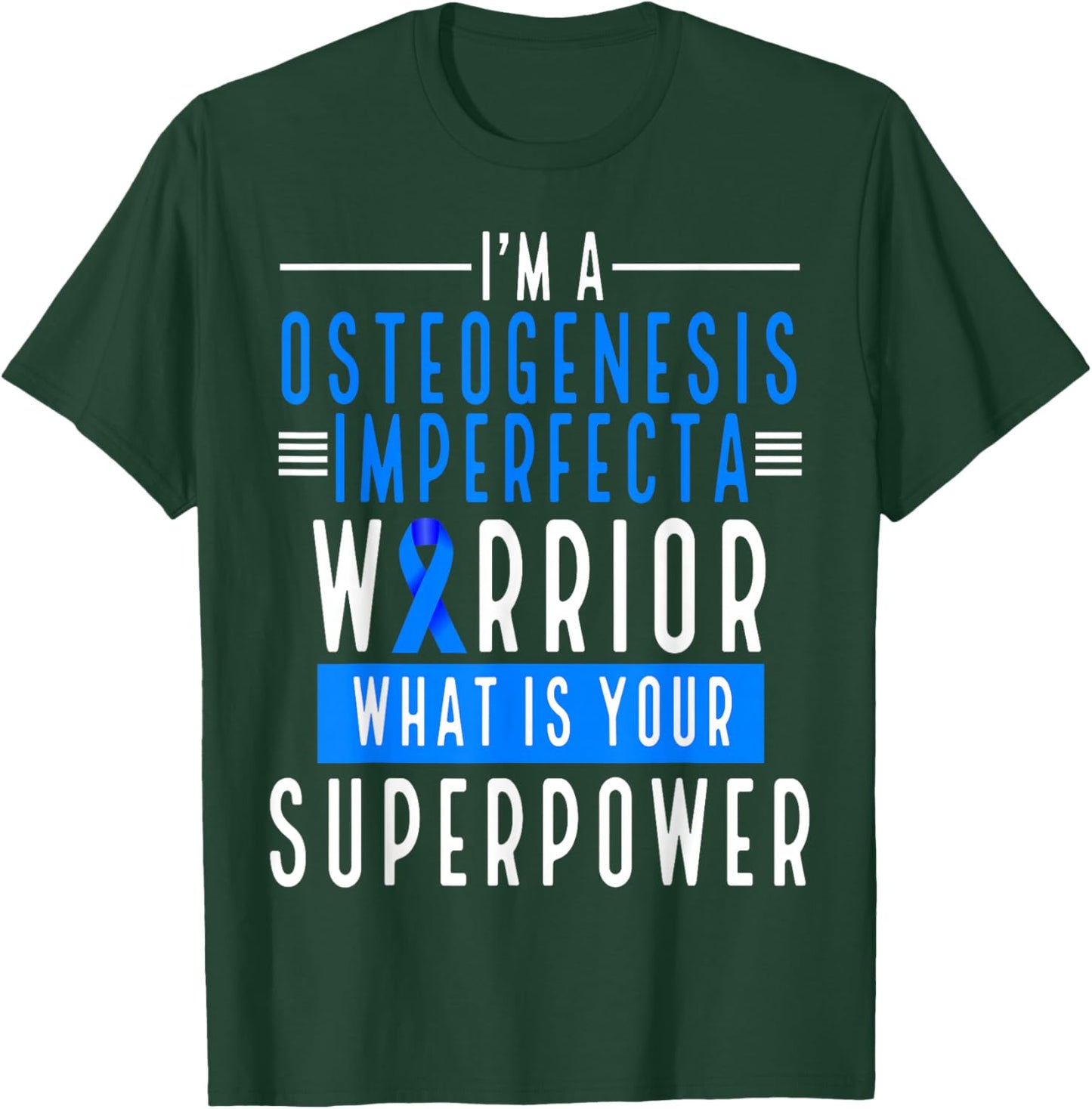 Osteogensis Imperfecta Warrior What is your Superpower T-Shirt - T-Shirt | Forest