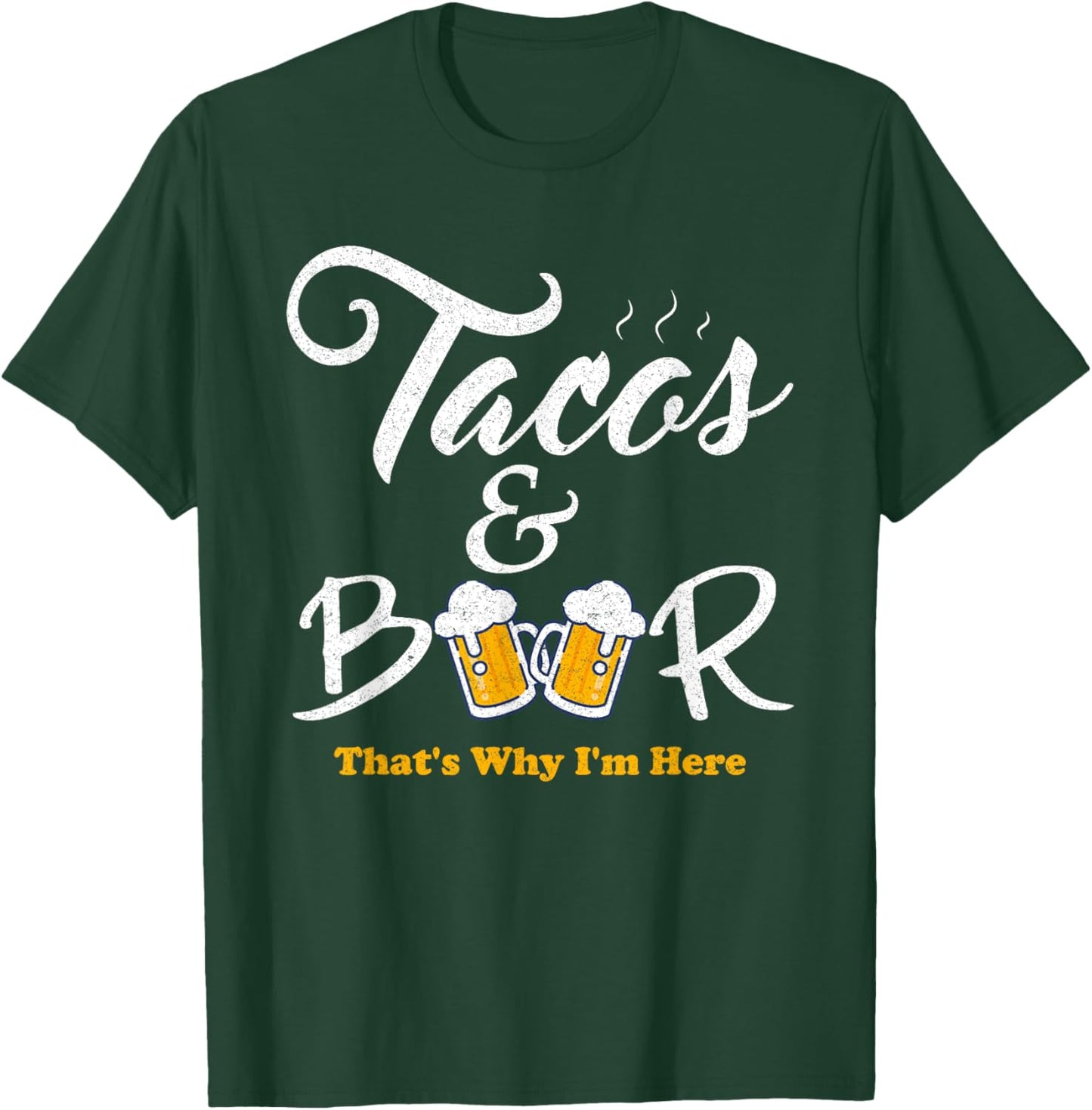 Tacos And Beer That's Why I'm Here Cinco De Mayo For Friends T-Shirt - T-Shirt | Forest