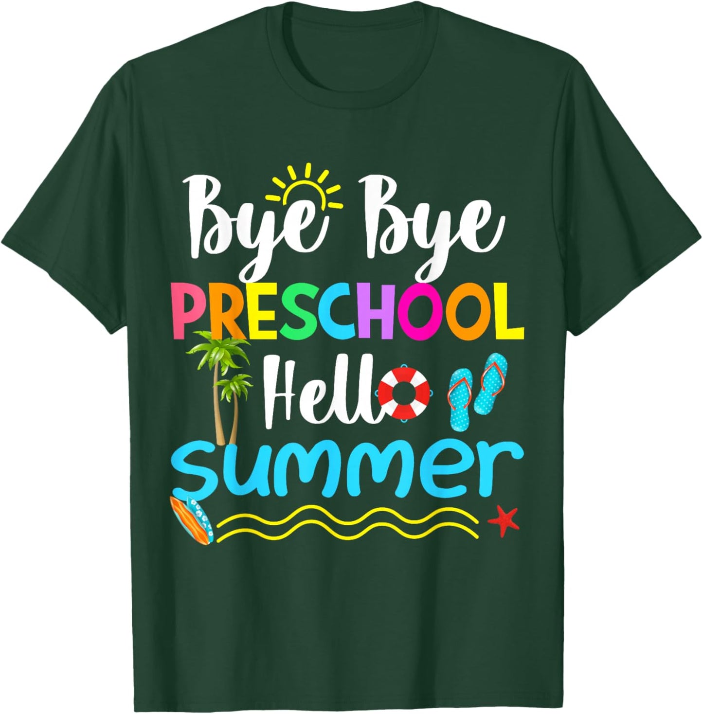 Bye Bye Preschool Hello Summer Teacher Student Kids T-Shirt - T-Shirt | Forest
