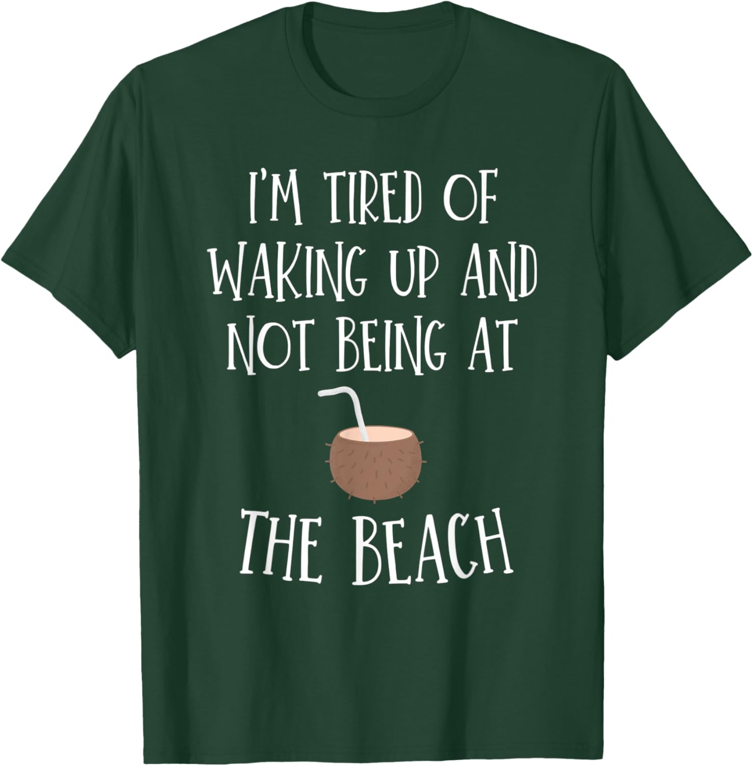 I'm Tired Of Waking Up And Not Being At The Beach Women Kids T-Shirt - T-Shirt | Forest