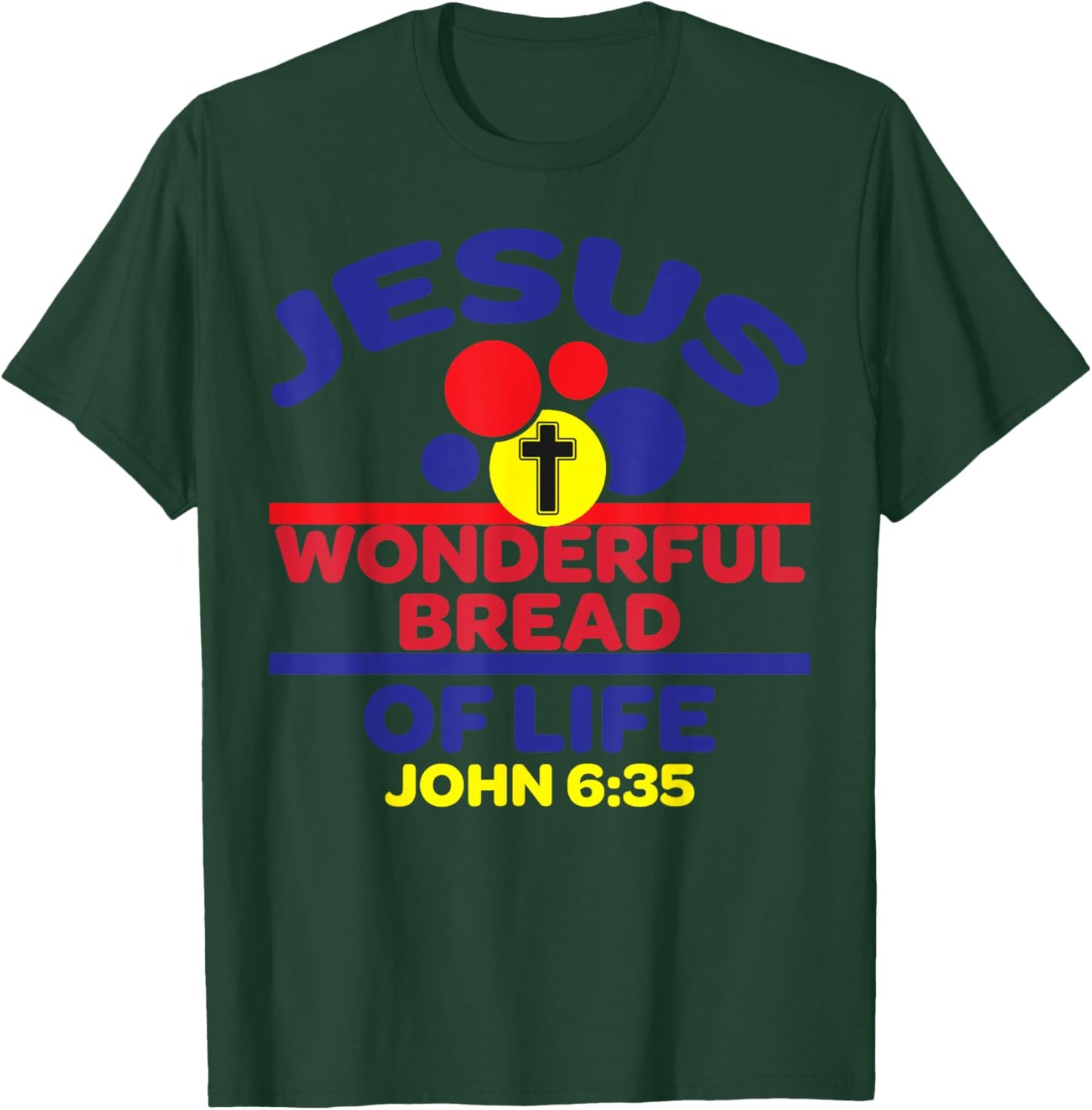 Bible Verse Jesus Is The Bread Of Life T-Shirt - T-Shirt | Forest